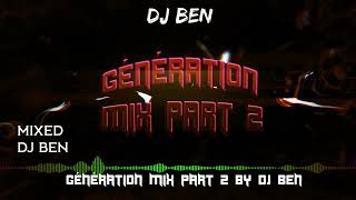 Génération Mix Part 2 By DJ BEN [upl. by Beverlie937]