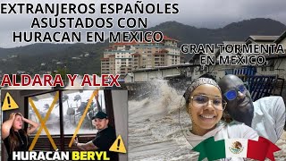 Colombianos reaccionan a Aldara y Alex NOS PREPARAMOS PARA EL HURACÁN BERYL en MÉXICO tenemos miedo [upl. by Etnecniv50]