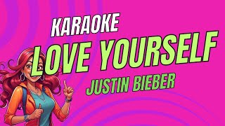 Justin Bieber  Love Yourself  Karaoke Version  Sing Along karaoke karaokehits [upl. by Pandora]