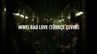 NiwelBad LoveTürkçe Çeviri [upl. by Hett]