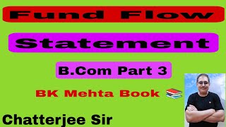 13 Fund Flow Statement BCom Part 3 BK Mehta Book 📚 Session 202124 [upl. by Olatha]