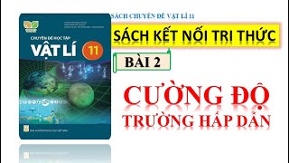 CHUYÊN ĐỀ VẬT LÍ 11  KẾT NỐI TRI THỨC  BÀI 2 CƯỜNG ĐỘ TRƯỜNG HẤP DẪN [upl. by Kroo]