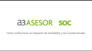 Cómo confeccionar el Impuesto de Sociedades y las Cuentas Anuales con a3ASESORsoc [upl. by Amery]