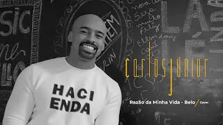 Carlos Júnior  Razão da minha vida  Belo cover [upl. by Hite]