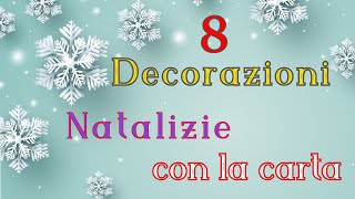 8 Decorazioni natalizie fai da te con la carta Tutorial DIY [upl. by Sirrah]