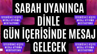 SABAH UYANINCA DİNLE GÜN İÇERİSİNDE MESAJ GELECEK  MESAJ ATTIRMA MEDİTASYONU  KESİN SONUÇ [upl. by Ennybor]