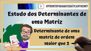 DETERMINANTE DE UMA MATRIZ DE ORDEM MAIOR QUE 3 [upl. by Ammadas395]