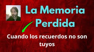 La memoria perdida Cuando los recuerdos no son tuyos [upl. by Misab786]