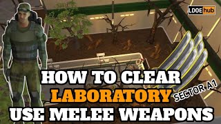 Last Day on Earth Survival  How to Clear Laboratory Using Melee Weapons  Sector A1 [upl. by Ollayos]