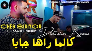 Cheb Sisiyou 2025  كالما راها جايا  Destination L Spania  Ft Majid Lnfinity Clip Officiel [upl. by Retsof]