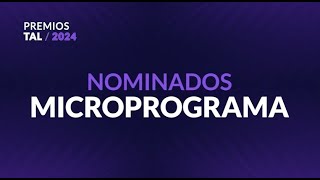 Nominados MICROPROGRAMA  PremiosTAL2024 [upl. by Ragouzis]