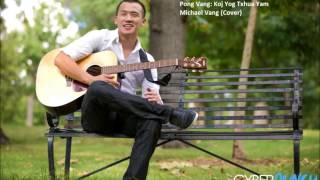 Koj Yog Txhua Yam Cover by Michael Vang [upl. by Gaspard]