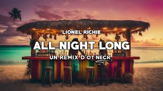 Lionel Richie  All night long REGGAE REMIX 🌴 Ot Neck [upl. by Sherburne]