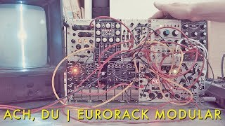 Ach du  Eurorack Modular Synthesizer [upl. by Elburr978]