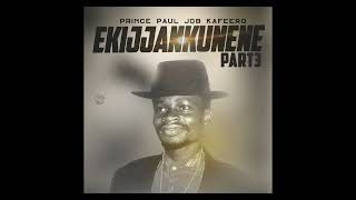 Ekijjankunene Part3  Prince Paul Job Kafeero Official Audio [upl. by Seidnac]