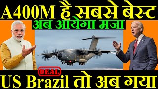 A400M है सबसे बेस्ट US Brazil तो अब गया अब आयेगा असली मजा [upl. by Suzanne]