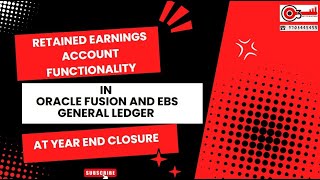 Retained Earnings Account Functionality in Oracle Fusion and EBS General Ledger at Year End Closure [upl. by Nothgierc]