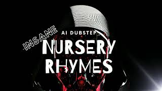 INSANE AI DUBSTEP MIX  NURSERY RHYMES [upl. by Dickens]