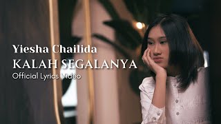 YIESHA CHAILIDA  KALAH SEGALANYA official lyrics video [upl. by Edniya50]