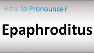 How to Pronounce Epaphroditus BIBLE [upl. by Ailel]