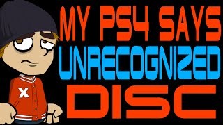 My PS4 Says Unrecognized Disc [upl. by Terrell]