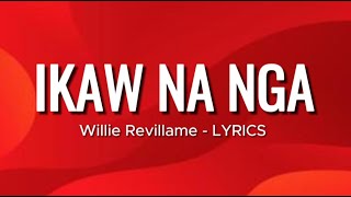 IKAW NA NGA  Willie Revillame Lyrics [upl. by Chelton]