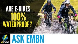 Are EBikes 100 Waterproof  Ask EMBN Anything About EBiking [upl. by Punak]