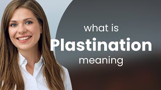 Plastination  PLASTINATION meaning [upl. by Luapsemaj]