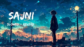 Sajni slowedReverb  Arjit Singh  Lofi songs [upl. by Nadeen]