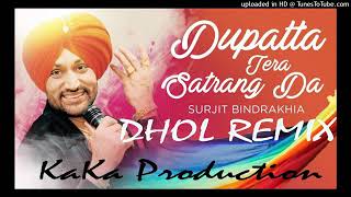 Dupatta Tera Sat Rang Da Dhol Remix Surjit Bindrakhia KAKA PRODUCTION Latest Punjabi Songs 2020 [upl. by Ecreip]