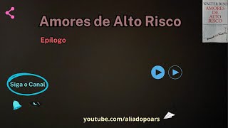 AMORES de ALTO RISCO  Epílogo [upl. by Garrek31]