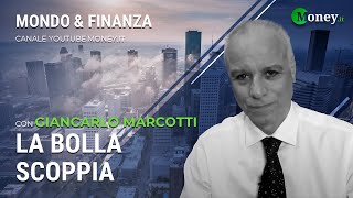 LA BOLLA SCOPPIA  GIANCARLO MARCOTTI  MondoampFinanza [upl. by Zirkle]