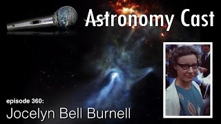 Astronomy Cast Ep 360 Modern Women Jocelyn Bell Burnell [upl. by Darnall]