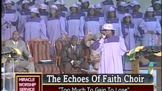 Too Much To Gain To Lose The Echoes Of Faith Choir [upl. by Lydie]