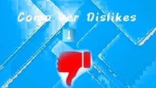 TUTORIAL Como ver los dislikes en YouTube en 2023 [upl. by Enylrac444]