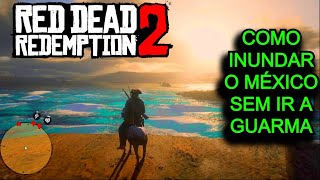 Como inundar o mapa do México  Red Dead Redemption 2  PS5 [upl. by Artemis685]