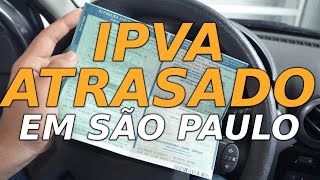 IPVA ATRASADO EM SP Como verificar e pagar o IPVA atrasado em São Paulo [upl. by Anavas]