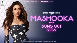 MASHOOKA Official Video  Rakul Preet Singh  Asees Kaur  Dev Negi  Tanishk Bagchi  Viruss [upl. by Htrahddis]