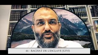 613  44eme MITSVA DE LA TORAH  Rachat de lesclave juive [upl. by Stromberg]