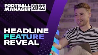 Football Manager 2023  Headline Feature Reveal  FM23 Features [upl. by Otsuj294]