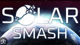 I destroyed the earth… Solar Smash [upl. by Joell]