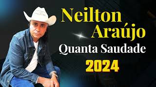 QUANTA SAUDADE  NEILTON ARAÚJO  LANÇAMENTO  2024 [upl. by Jarlen]