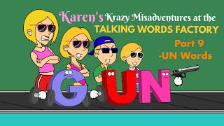 Karen’s Krazy Misadventures at the Talking Words Factory Part 9  UN Words [upl. by Artnoed]