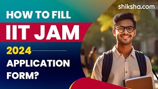 How to Fill IIT JAM 2024 Application Form Step by Step Guide [upl. by Hillie109]