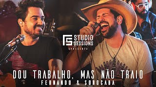 Fernando amp Sorocaba – Dou Trabalho Mas Não Traio part Felipe Duran  FS Studio Sessions [upl. by Jillayne]