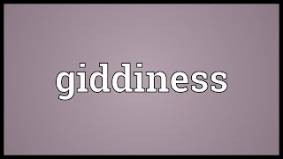 Giddiness Meaning [upl. by Malia]