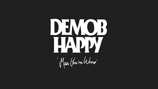 Demob Happy  Man Youre Wrong [upl. by Colb798]