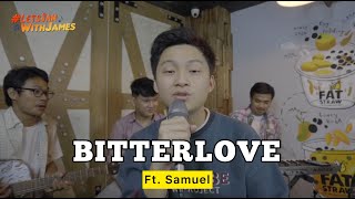 Bitterlove Ardhito Pramono  Samuel Cipta ft Fivein LetsJamWithJames [upl. by Mini207]