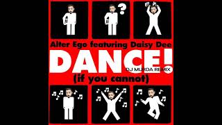 Alter Ego feat Daisy Dee  Dance If You Cannot DJ MURDA REMIX [upl. by Sainana]