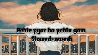 Pehle pyar ka pehla gam  Slowedreverb  Kavita Krishnamurthy [upl. by Mercier199]